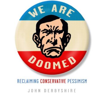 John Derbyshire’s “Dissidents and Doom”